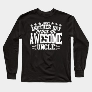 Just Another Day Being An Awesome Uncle Long Sleeve T-Shirt